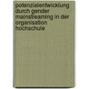 Potenzialentwicklung durch Gender Mainstreaming in der Organisation Hochschule by Quirin J. Bauer