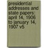 Presidential Addresses And State Papers: April 14, 1906 To January 14, 1907 V5