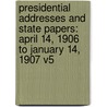 Presidential Addresses And State Papers: April 14, 1906 To January 14, 1907 V5 door Theodore Roosevelt