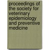 Proceedings Of The Society For Veterinary Epidemiology And Preventive Medicine by Unknown