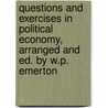 Questions And Exercises In Political Economy, Arranged And Ed. By W.P. Emerton door Palaestra Oxoniensis