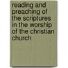 Reading And Preaching Of The Scriptures In The Worship Of The Christian Church by Hughes Oliphant Old