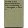 Records Of The American Catholic Historical Society Of Philadelphia, Volume 33 door Of American Cathol