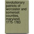 Revolutionary Patriots Of Worcester And Somerset Counties, Maryland, 1775-1783