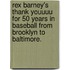 Rex Barney's Thank Youuuu For 50 Years In Baseball From Brooklyn To Baltimore.