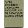 Richtig Einsteigen: Datenbanken Entwickeln Mit Sql Server 2008 Express Edition door Robert Panther