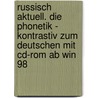 Russisch Aktuell. Die Phonetik - Kontrastiv Zum Deutschen Mit Cd-rom Ab Win 98 door Bernd Bendixen