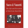 Sacco and Vanzetti - The Life and Execution of American Anarchists (Biography) door Biographiq