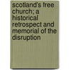 Scotland's Free Church; A Historical Retrospect And Memorial Of The Disruption door George Buchanan Ryley