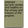Selected Qur'Anic Verses And Hadiths On The Virtues And Mission Of The Prophet door Ali Unal