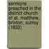 Sermons Preached In The District Church Of St. Matthew, Brixton, Surrey (1832)