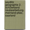Seydlitz Geographie 2. Schülerband. Neubearbeitung. Rheinland-Pfalz, Saarland door Onbekend