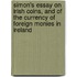 Simon's Essay On Irish Coins, And Of The Currency Of Foreign Monies In Ireland