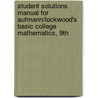 Student Solutions Manual For Aufmann/Lockwood's Basic College Mathematics, 9th door Richard N. Aufmann