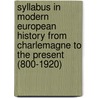 Syllabus In Modern European History From Charlemagne To The Present (800-1920) door William Thomas Morgan