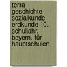 Terra Geschichte Sozialkunde Erdkunde 10. Schuljahr. Bayern. Für Hauptschulen door Onbekend