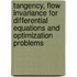 Tangency, Flow Invariance For Differential Equations And Optimization Problems