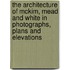 The Architecture Of Mckim, Mead And White In Photographs, Plans And Elevations
