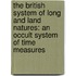 The British System Of Long And Land Natures: An Occult System Of Time Measures