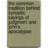 The Common Tradition Behind Synoptic Sayings Of Judgment And John's Apocalypse