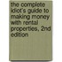 The Complete Idiot's Guide to Making Money with Rental Properties, 2nd Edition