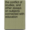 The Conflict Of Studies, And Other Essays On Subjects Connected With Education door Isaac Todhunter