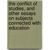 The Conflict Of Studies, And Other Essays On Subjects Connected With Education by Isaac Todhunter
