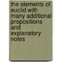 The Elements Of Euclid With Many Additional Propositions And Explanatory Notes