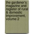 The Gardener's Magazine And Register Of Rural & Domestic Improvement, Volume 2