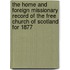 The Home And Foreign Missionary Record Of The Free Church Of Scotland For 1877