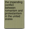 The Impending Conflict Between Romanism And Protestantism In The United States door Jeremy J. Smith