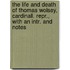The Life And Death Of Thomas Wolsey, Cardinall. Repr., With An Intr. And Notes