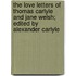 The Love Letters Of Thomas Carlyle And Jane Welsh; Edited By Alexander Carlyle