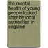 The Mental Health Of Young People Looked After By Local Authorities In England