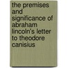 The Premises And Significance Of Abraham Lincoln's Letter To Theodore Canisius door F.I. Herriott