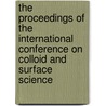 The Proceedings Of The International Conference On Colloid And Surface Science door Y. Iwasawa
