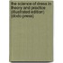 The Science Of Dress In Theory And Practice (Illustrated Edition) (Dodo Press)