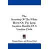 The Scouring of the White Horse Or, the Long Vacation Ramble of a London Clerk by Thomas Hughes