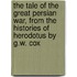 The Tale Of The Great Persian War, From The Histories Of Herodotus By G.W. Cox