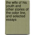 The Wife Of His Youth And Other Stories Of The Color Line, And Selected Essays