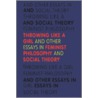 Throwing Like A Girl And Other Essays In Feminist Philosophy And Social Theory door Iris Marion Young