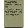 Two Ancient Scottish Poems: The Gaberlunzie-Man And Christ's Kirk On The Green door John Callander