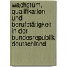 Wachstum, Qualifikation und Berufstätigkeit in der Bundesrepublik Deutschland by Andreas König