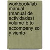 Workbook/Lab Manual (Manual de Actividades) Volume B to Accompany Sol y Viento by VanPatten Bill