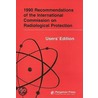 1990 Recommendations Of The International Commission On Radiological Protection by International Commission on Radiological Protection