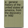 A   General History of the United States of America, from the Discovery in 1492 by Benjamin Trumbull