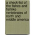 A Check-List Of The Fishes And Fishlike Vertebrates Of North And Middle America
