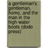 A Gentleman's Gentleman, Homo, And The Man In The High-Water Boots (Dodo Press)