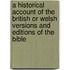 A Historical Account Of The British Or Welsh Versions And Editions Of The Bible