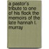 A Pastor's Tribute To One Of His Flock The Memoirs Of The Late Hannah L. Murray